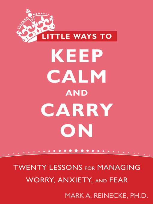 Title details for Little Ways to Keep Calm and Carry On by Mark Reinecke - Available